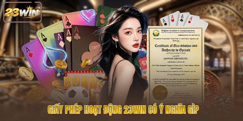 Giấy phép hoạt động 23WIN có ý nghĩa gì