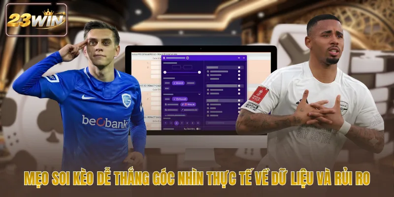 Mẹo soi kèo dễ thắng góc nhìn thực tế về dữ liệu và rủi ro