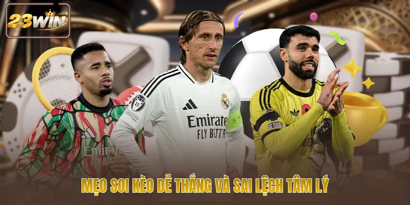 Mẹo soi kèo dễ thắng và sai lệch tâm lý