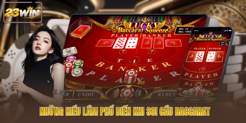 Những hiểu lầm phổ biến khi soi cầu baccarat
