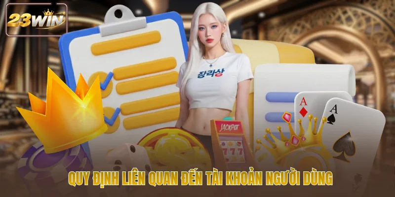 Quy định liên quan đến tài khoản người dùng