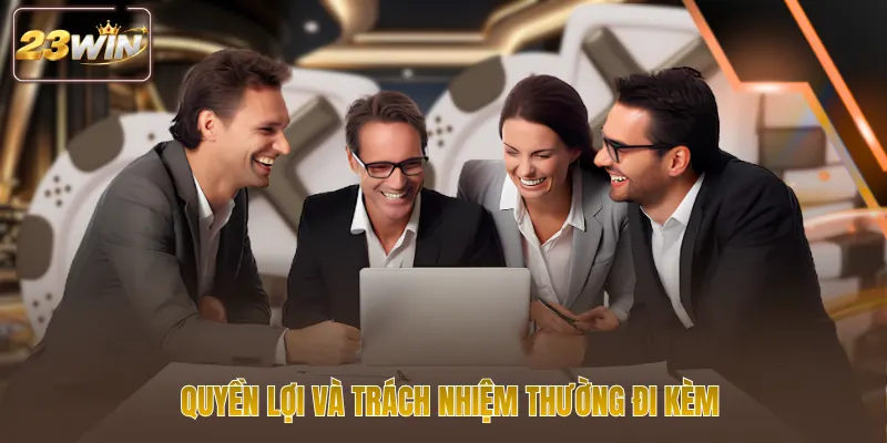 Quyền lợi và trách nhiệm thường đi kèm