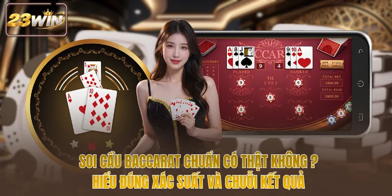Soi cầu baccarat chuẩn có thật không hiểu đúng xác suất và chuỗi kết quả