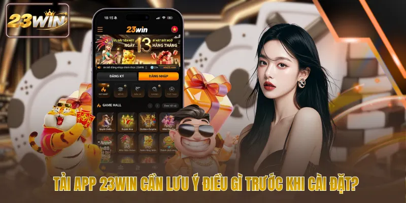 Tải app 23win cần lưu ý điều gì trước khi cài đặt