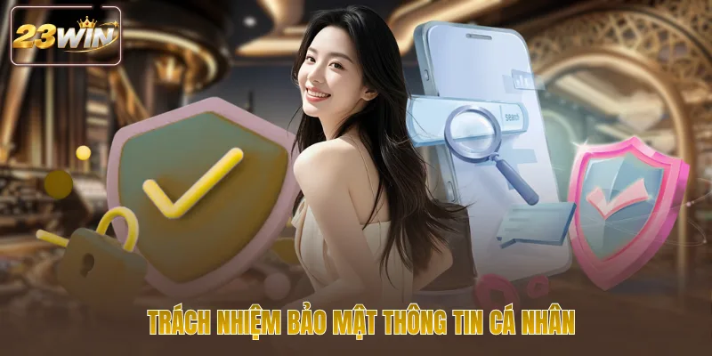 Trách nhiệm bảo mật thông tin cá nhân