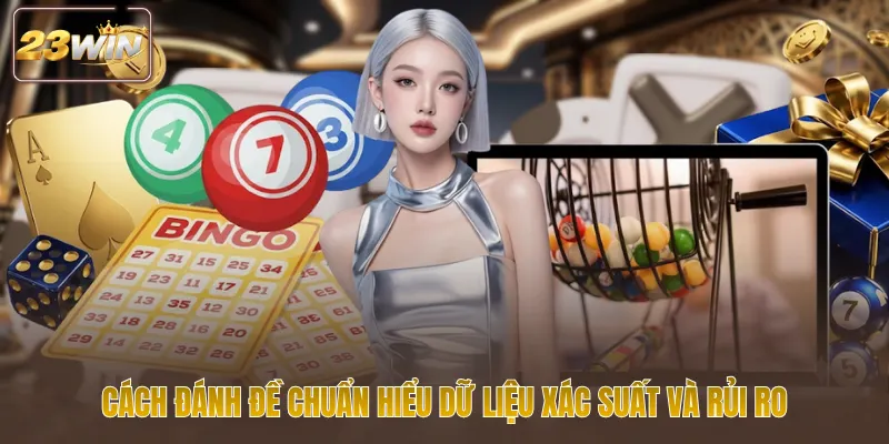 Cách đánh đề chuẩn hiểu dữ liệu xác suất và rủi ro