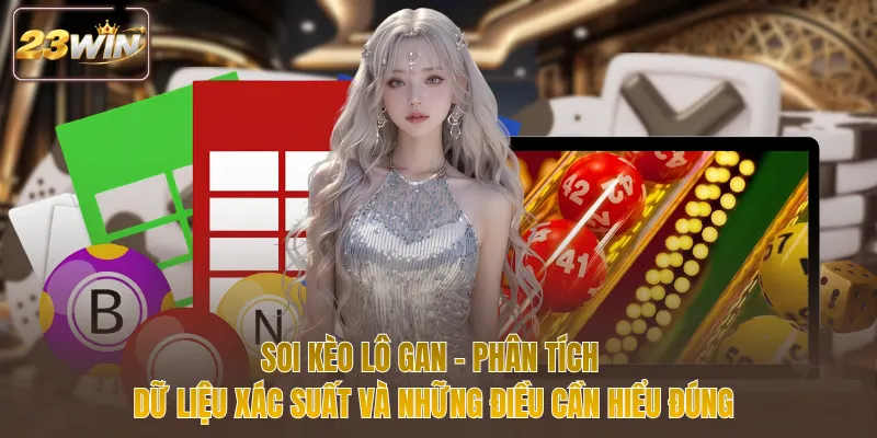 Soi kèo lô gan phân tích dữ liệu và những điều cần hiểu đúng