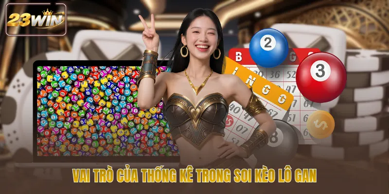 Vai trò của thống kê trong soi kèo lô gan